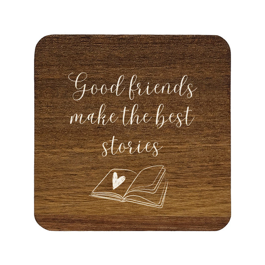 Square wooden coaster with 'Good friends make the best stories' text and a heart on a white background