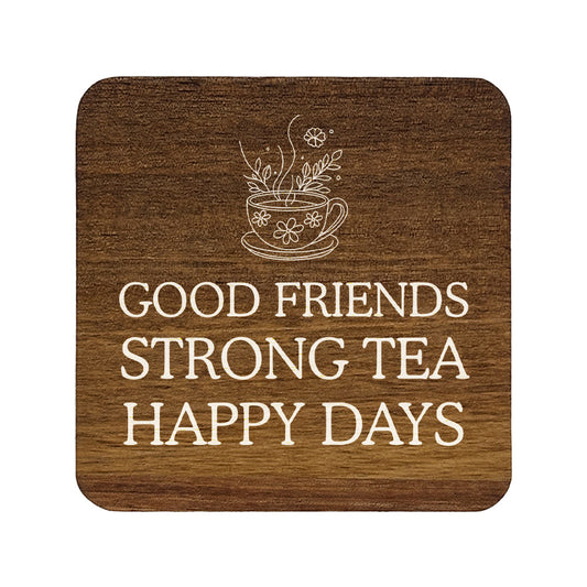 Square wooden coaster with a tea cup illustration and text 'Good friends strong tea happy days' on a white background
