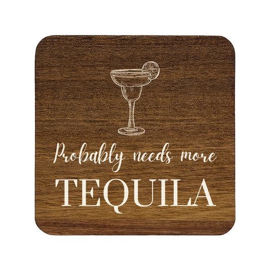 Square wooden coaster with tequila glass illustration and text 'Probably needs more Tequila' on a white background