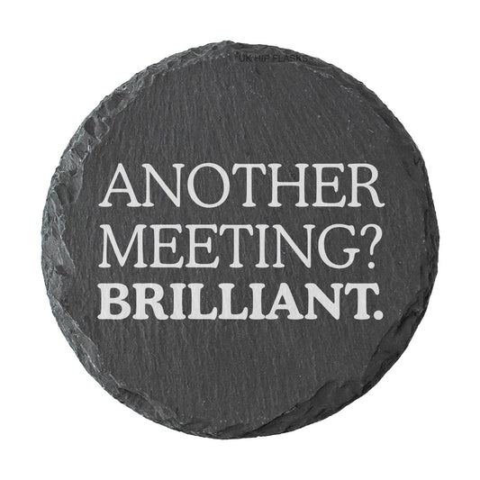 Round slate coaster with humorous text 'Another meeting? Brilliant.' on a white background