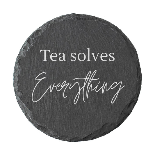 Round Slate Quote Coaster - "Tea solves everything"