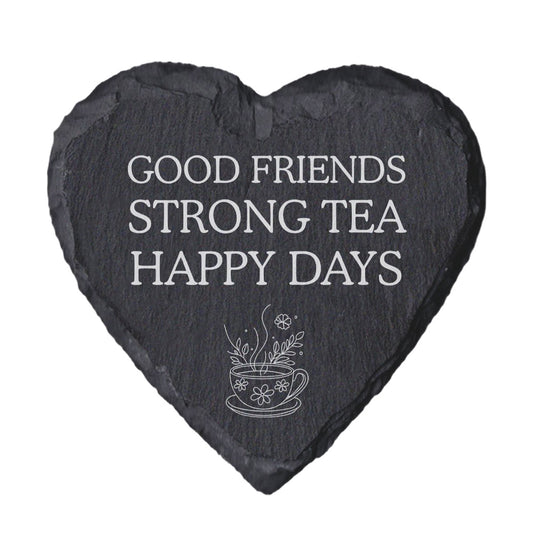 Heart-shaped slate coaster with 'Good Friends Strong Tea Happy Days' text and tea cup illustration on a white background