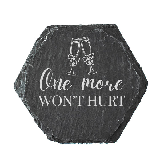Hexagonal slate coaster with 'One more won't hurt' text and champagne glass design on a white background