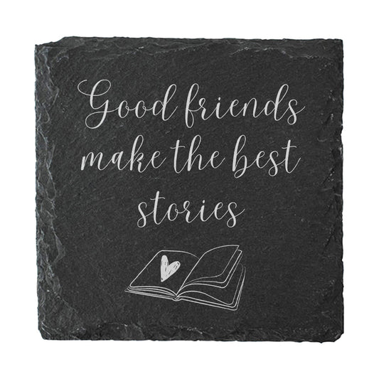 Slate coaster with 'Good friends make the best stories' text and a heart on a book illustration.