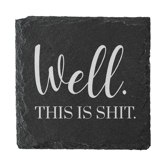Square Slate Quote Coaster - "Well. This is shit."