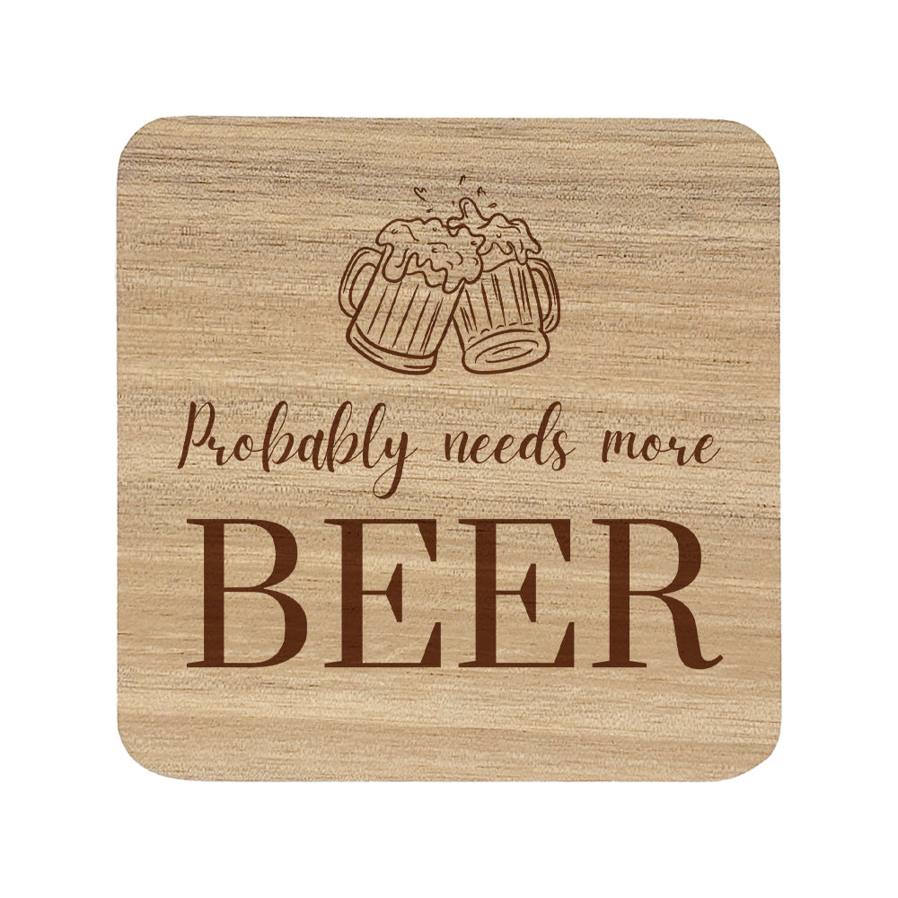 Square wooden coaster with "probably needs more beer" text and beer glasses illustration
