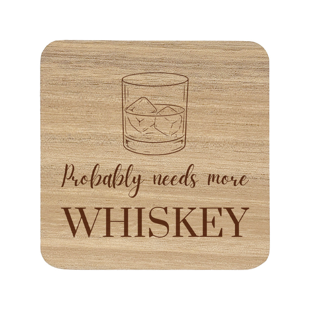 Square wooden coaster with 'Probably needs more whiskey' text and whiskey glass illustration.