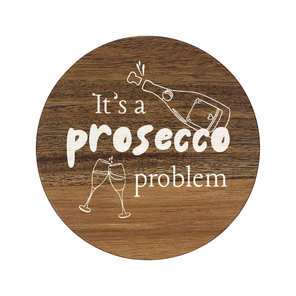 Wooden coaster with 'It's a prosecco problem' text and Prosecco graphics on a white background