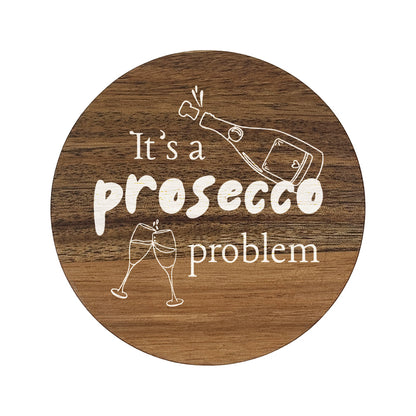Wooden coaster with 'It's a prosecco problem' text and Prosecco graphics on a white background