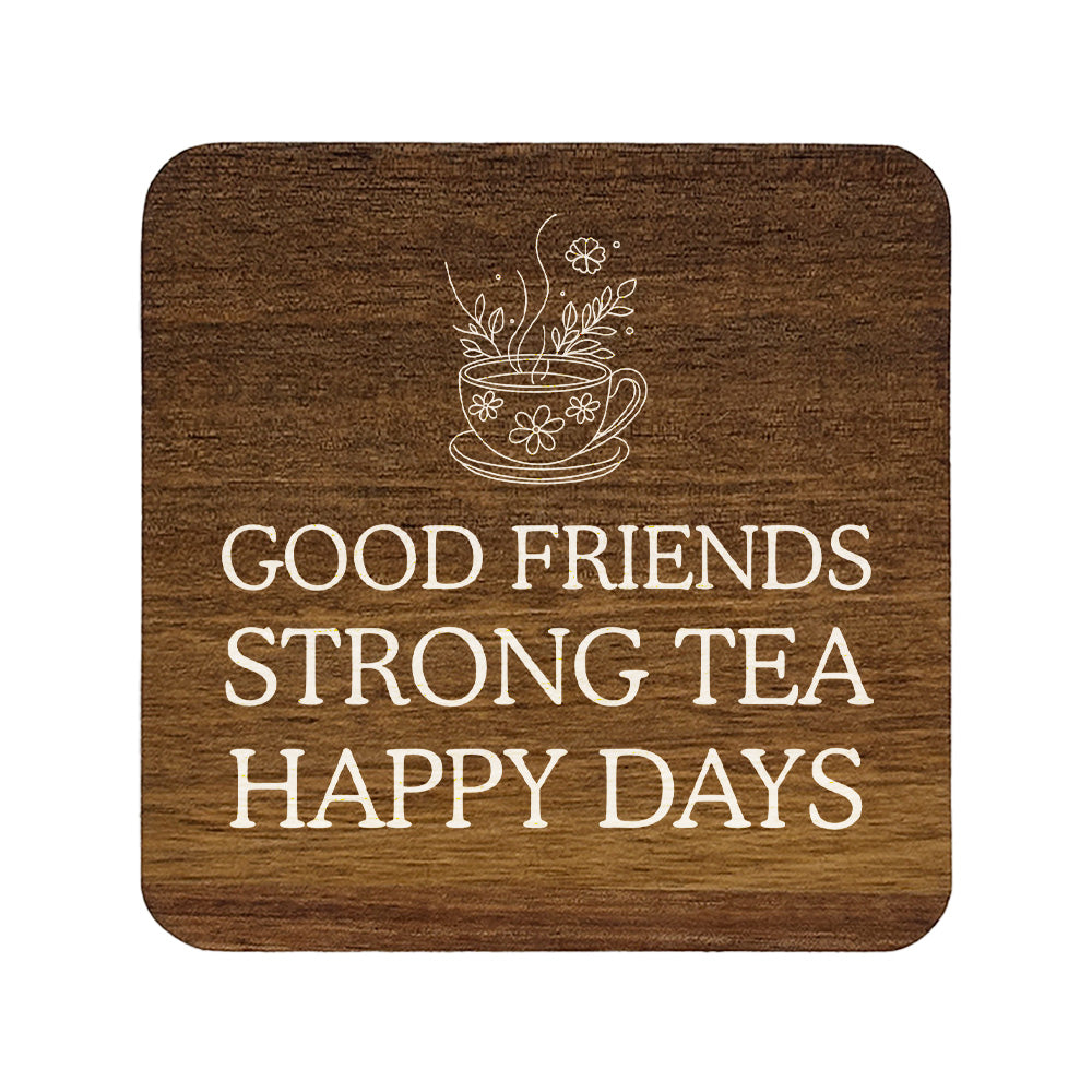 Square wooden coaster with a tea cup illustration and text 'Good friends strong tea happy days' on a white background