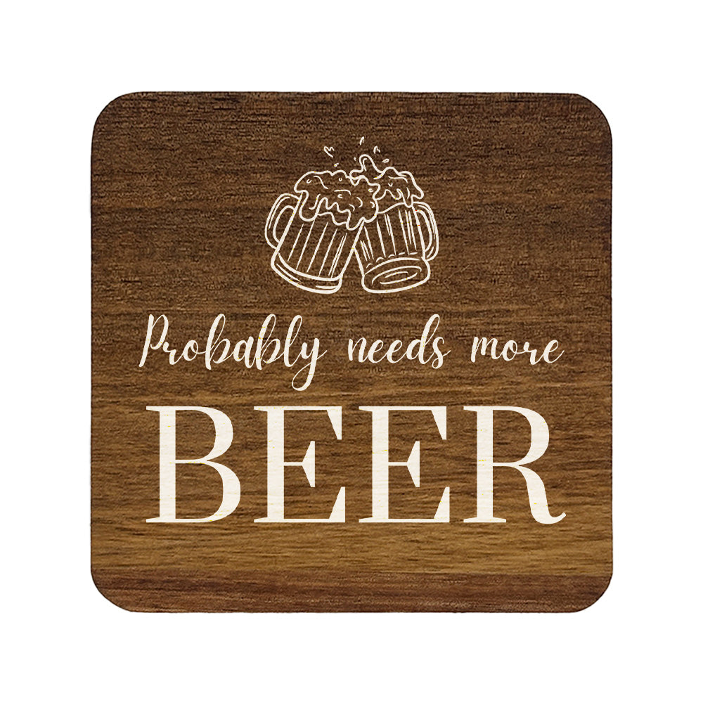 Square wooden coaster with 'probably needs more beer' quote and beer glass illustration