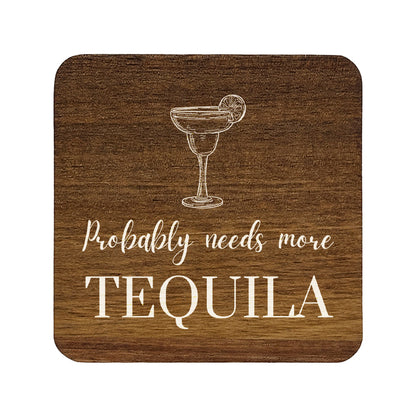Square wooden coaster with tequila glass illustration and text 'Probably needs more Tequila' on a white background