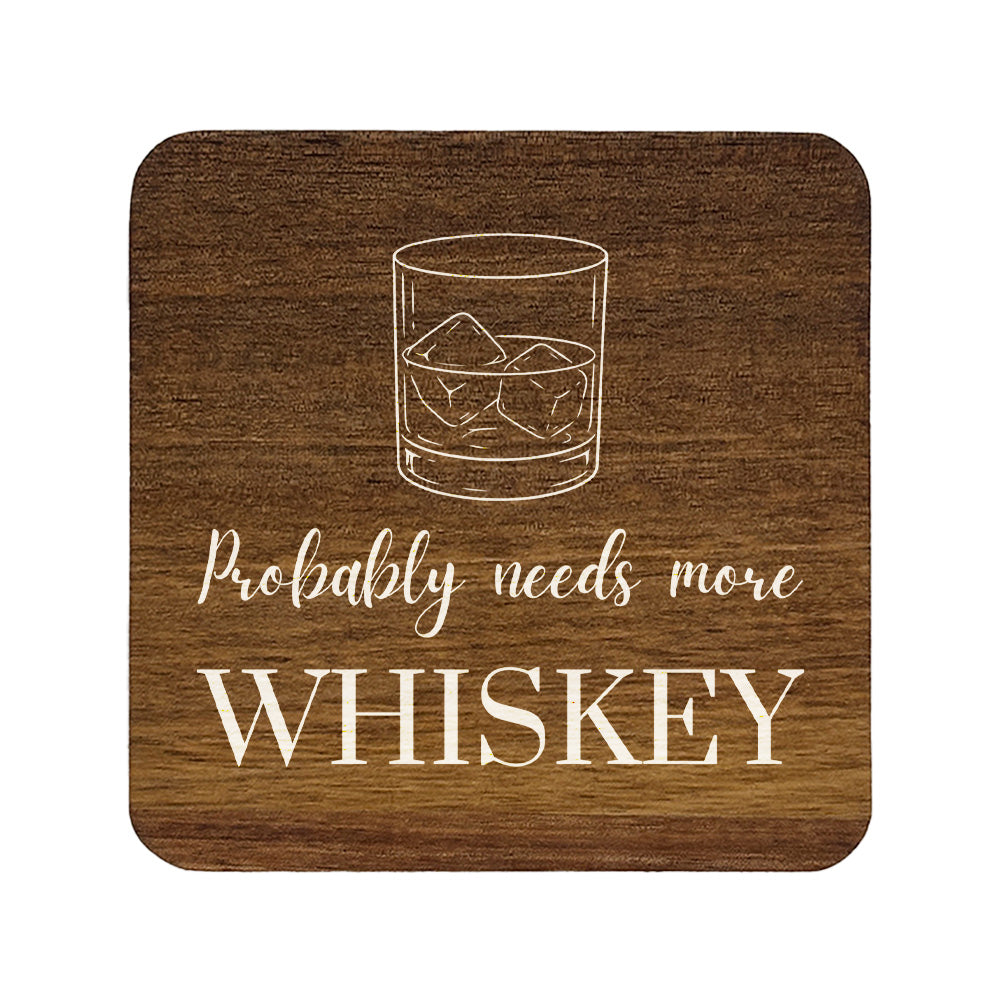 Square wooden coaster with 'probably needs more whiskey' quote and whisky glass illustration.