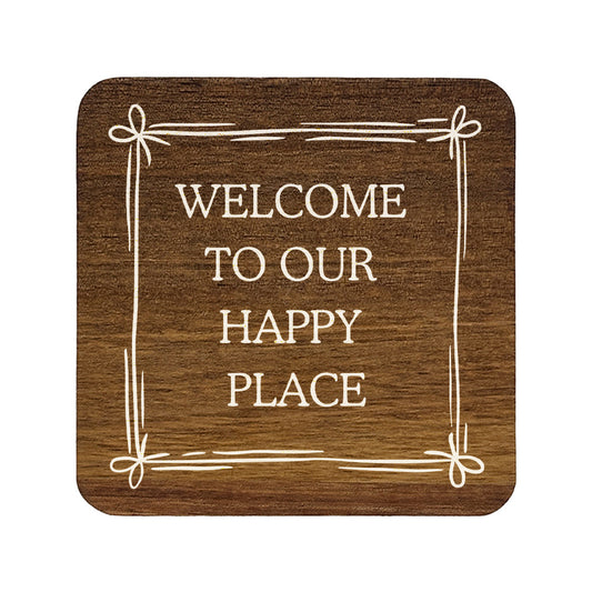 Square wooden coaster with 'welcome to our happy place' quote.
