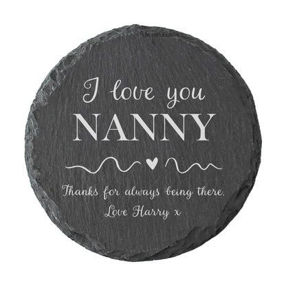 Round personalised slate coaster with custom names added to the phrase 'I love you NAME, thanks for always being there, love NAME' 
