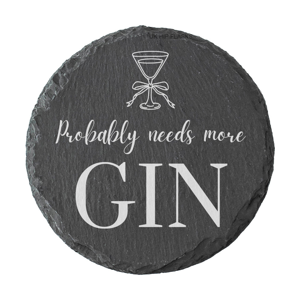 Round slate coaster with 'Probably needs more Gin' text and martini glass design.