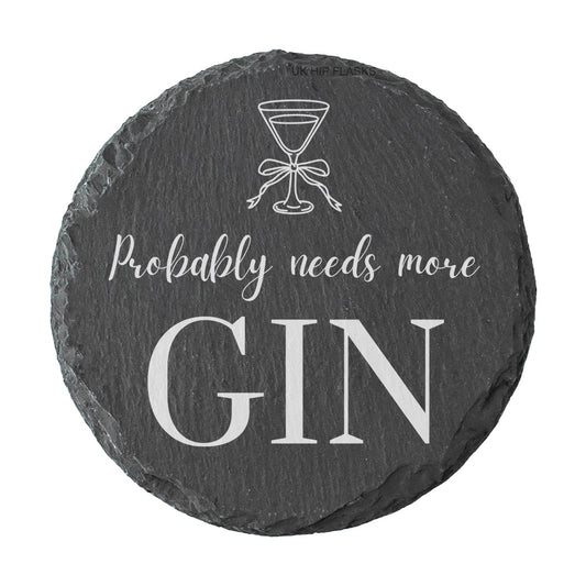Round slate coaster with 'Probably needs more Gin' text and martini glass design.