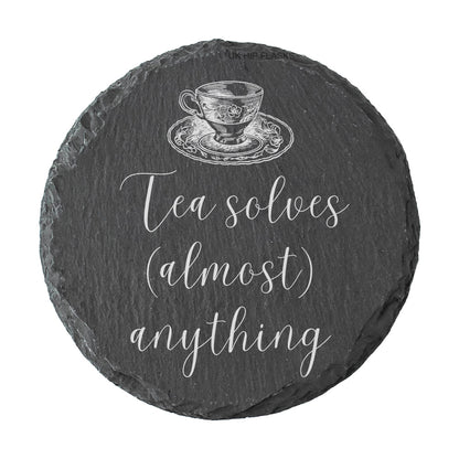 Round Slate Quote Coaster - "Tea solves (almost) anything"