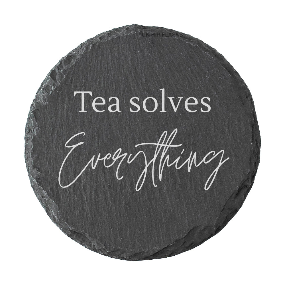 Round Slate Quote Coaster - "Tea solves everything"