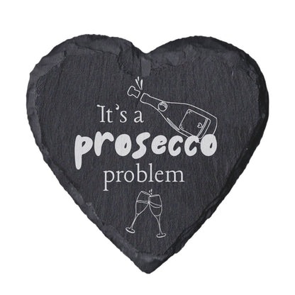 Heart-shaped slate with 'it's a prosecco problem' text in white.