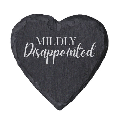 Heart-shaped slate coaster with 'Mildly Disappointed' text on a white background