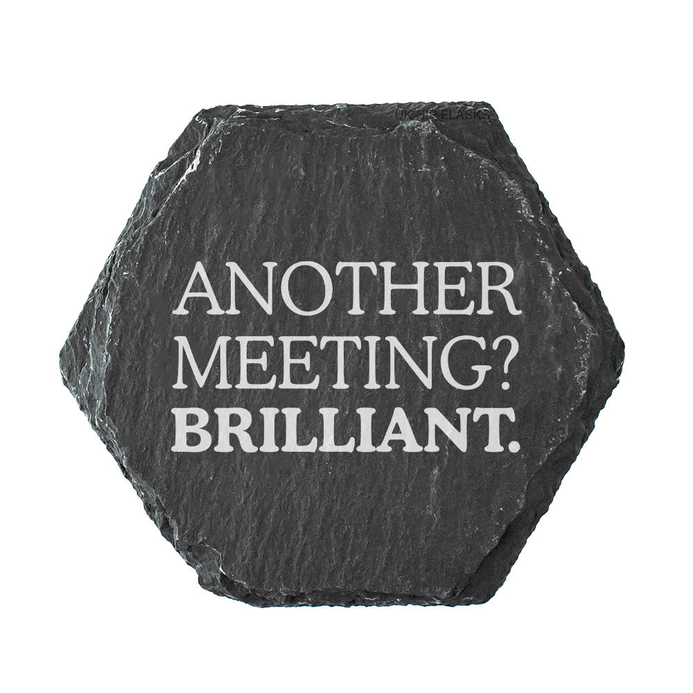 Hexagonal black slate coaster with white text 'Another Meeting? Brilliant.' on a white background