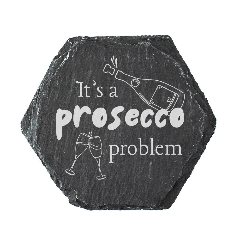 Hexagonal slate coaster with 'It's a prosecco problem' text and prosecco bottle illustration on a white background