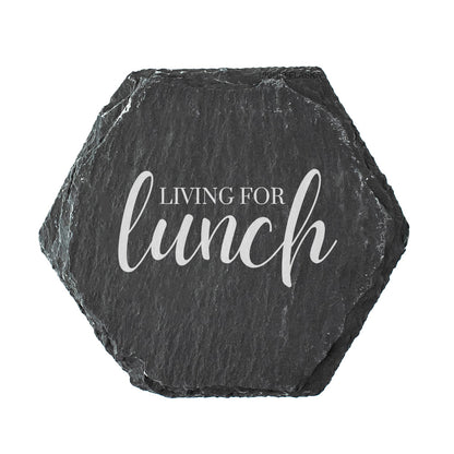 Hexagonal slate coaster with "Living for lunch" quote in white text.