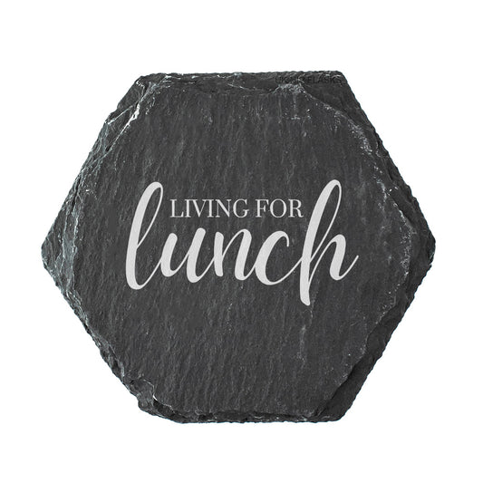 Hexagonal slate coaster with "Living for lunch" quote in white text.