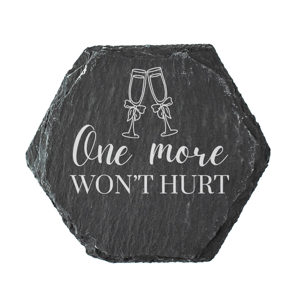 Hexagonal slate coaster with 'One more won't hurt' text and champagne glass design on a white background