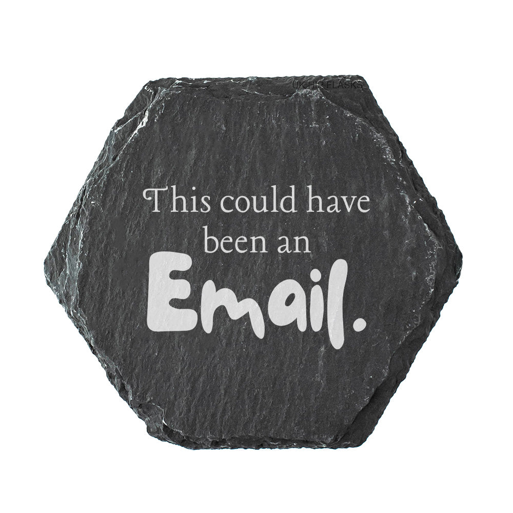 Hexagonal black slate coaster with white text 'This could have been an Email.' on a white background