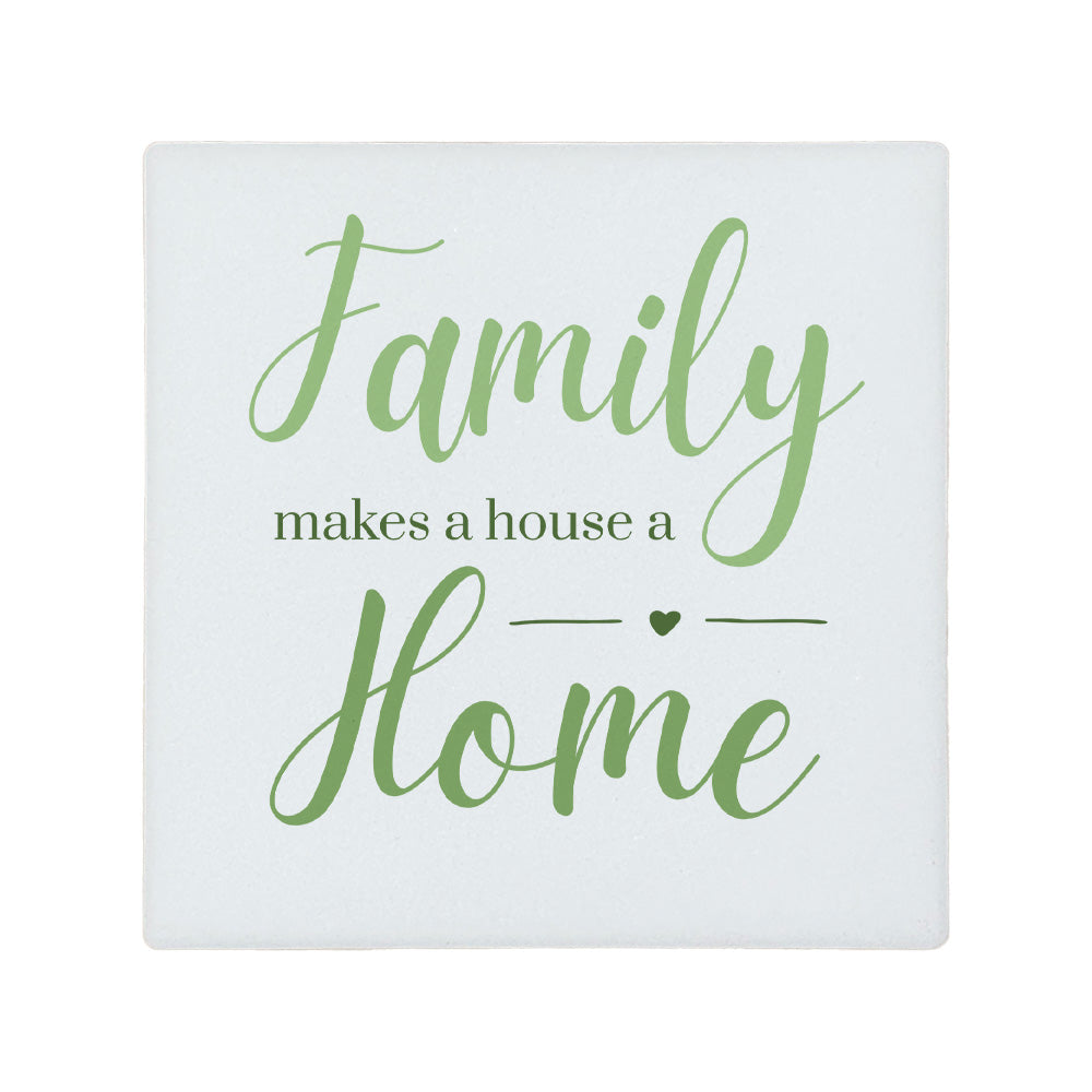 Square ceramic coaster featuring the meaningful quote "Family makes a house a home" in elegant green lettering. 