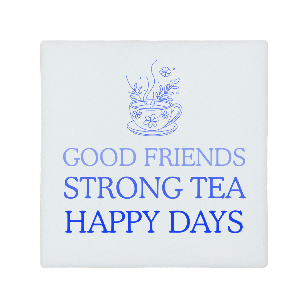 Square ceramic coaster featuring the friendship quote "Good friends, strong tea, happy days" in crisp green lettering with a teacup illustration.