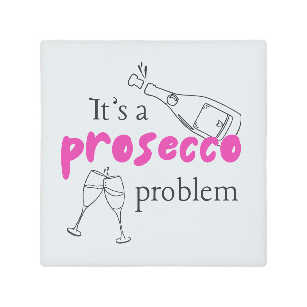 Square ceramic coaster featuring the humorous quote "It's a prosecco problem" in crisp pink lettering. 