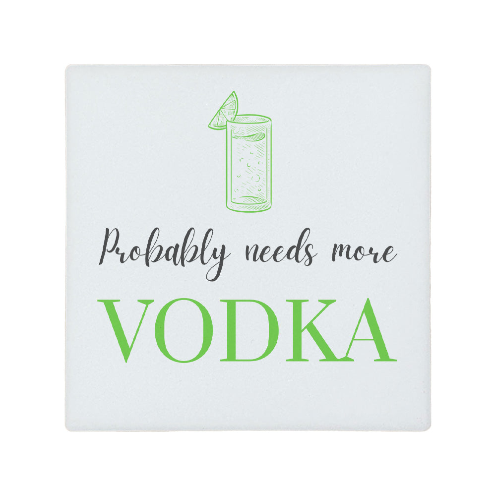 Square ceramic coaster featuring the funny quote "Probably needs more vodka" in crisp grey and green lettering with a vodka tonic glass illustration.