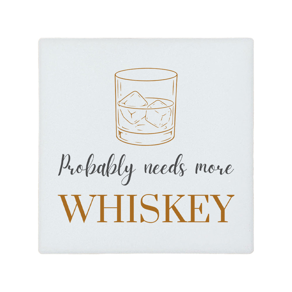 Square ceramic coaster featuring the funny quote "Probably needs more whiskey" in crisp grey and brown lettering with a whiskey glass illustration.