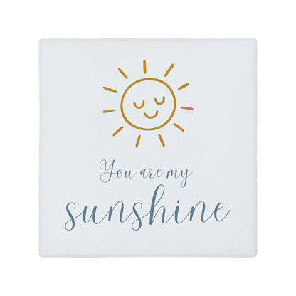 Square ceramic coaster featuring the quote "You are my sunshine" in blue lettering with a cute golden sun illustration.
