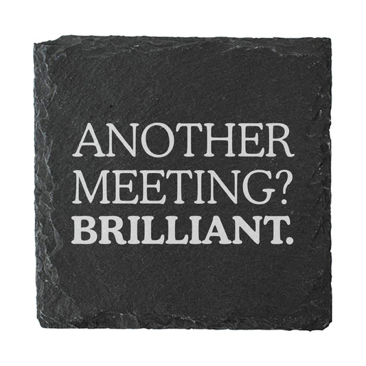 Slate coaster with sarcastic office humour text 'Another Meeting? Brilliant.' on a white background