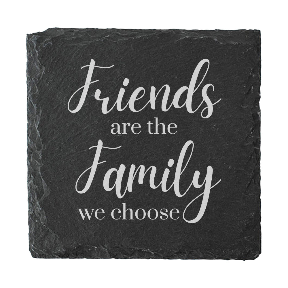 Slate coaster with 'Friends are the family we choose' text on a white background
