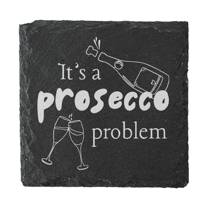 Slate coaster with 'It's a prosecco problem' text and Prosecco illustrations on a white background