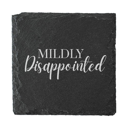 Slate coaster with 'Mildly Disappointed' text on a white background