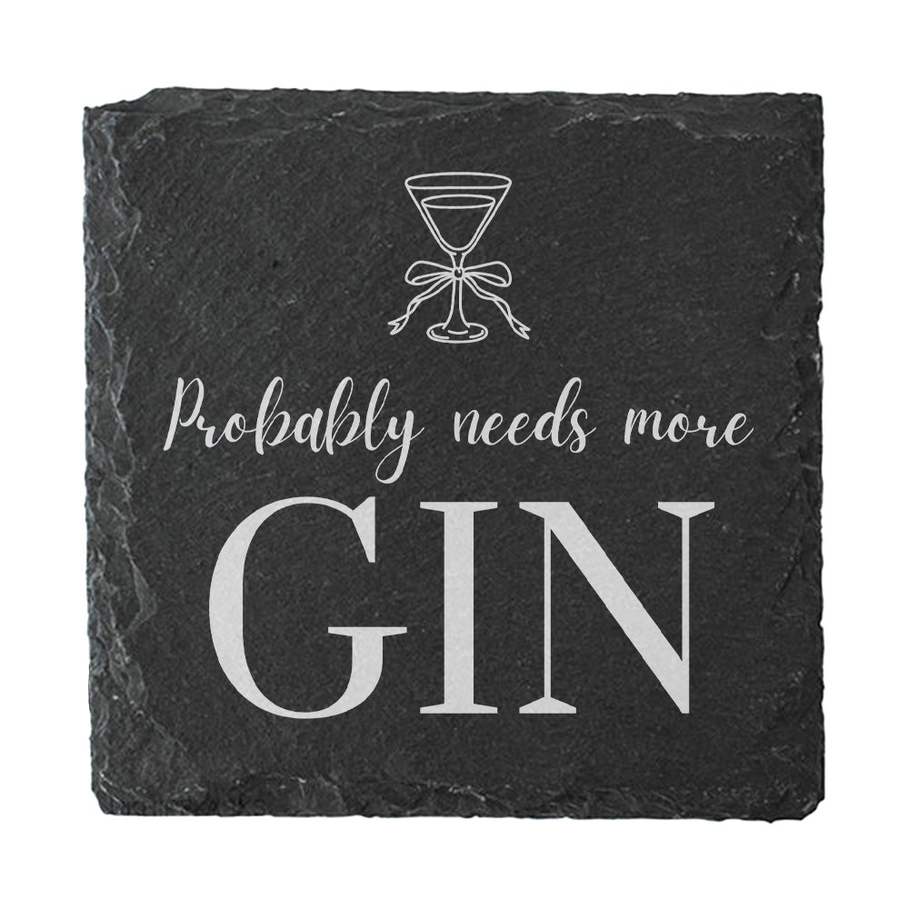 Slate coaster with 'Probably needs more Gin' text and martini glass design.