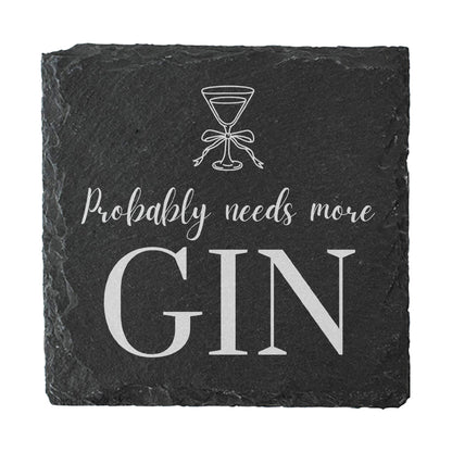 Slate coaster with 'Probably needs more Gin' text and martini glass design.