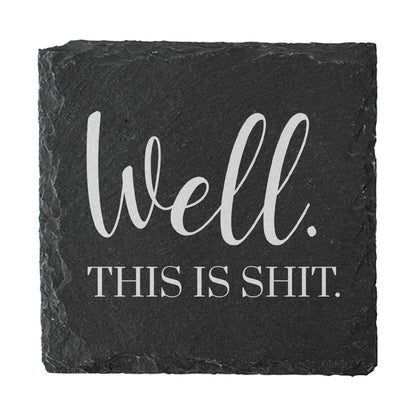 Square Slate Quote Coaster - "Well. This is shit."